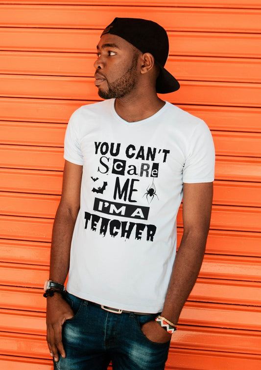 You Can't Scare Me I'm a Teacher